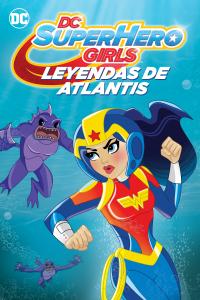poster de la pelicula DC Super Hero Girls: Leyendas de la Atlántida gratis en HD
