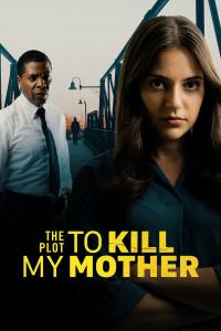 Poster The Plot to Kill My Mother